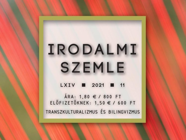Transzkulturalizmus és bilingvizmus (Irodalmi Szemle 2021/11.)