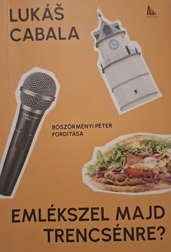 Csanda Gábor kritikája Lukáš Cabala Emlékszel majd Trencsénre? című kötetéről